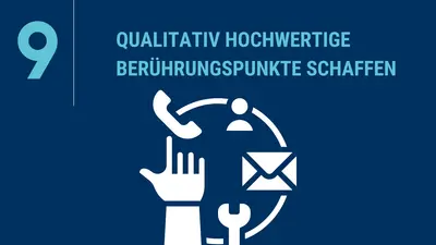 Spielregel 9: Qualitativ hochwertige Berührungspunkte schaffen. Die Grafik zeigt verschiedene Kommunikationskanäle (Telefon, E-Mail, Hand/Touch, Werkzeug) in einem kreisförmigen Prozess, was die Wichtigkeit verschiedener hochwertiger Kontaktpunkte verdeutlicht.