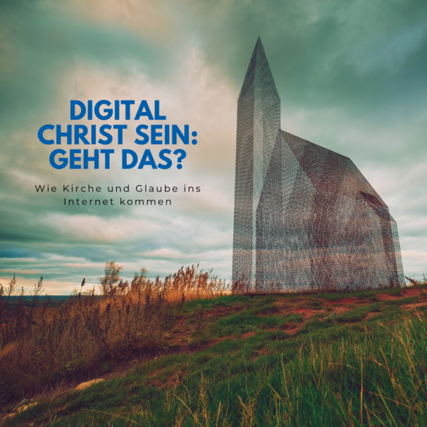 Haben Sie sich schon einmal darüber Gedanken gemacht, was es heißt Christ oder Christin im Digitalen zu sein?